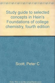 Study guide to selected concepts in Hein's Foundations of college chemistry, fourth edition