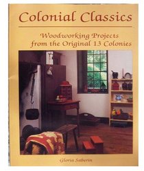 Colonial Classics: Woodworking Projects from the Original 13 Colonies