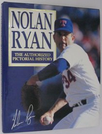 Nolan Ryan : The Authorized Pictorial History
