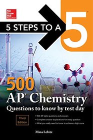 5 Steps to a 5: 500 AP Chemistry Questions to Know by Test Day, Third Edition (McGraw Hill Education 5 Steps to a 5)