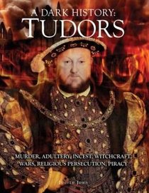 The Tudors, a Dark History