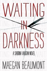 Waiting in Darkness: A Sabrina Vaughn Novel (The Sabrina Vaughn Series)