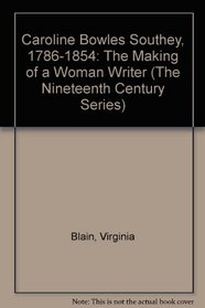 Caroline Bowles Southey, 1786-1854: The Making of a Woman Writer (Nineteenth Century)