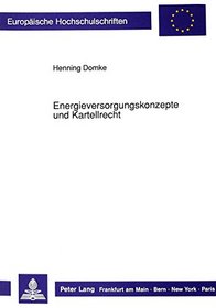 Energieversorgungskonzepte und Kartellrecht (European university studies. Series II, Law) (German Edition)