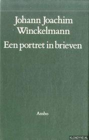 Johann Joachim Winckelmann: Een portret in brieven (Dutch Edition)