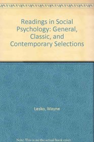 Readings in Social Psychology: General, Classic, and Contemporary Selections