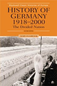 History of Germany 1918-2000: The Divided Nation (Blackwell Classic Histories of Europe)