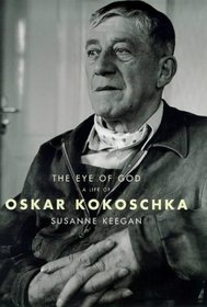 The Eye of God: A Life of Oskar Kokoschka