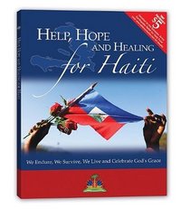 Help, Hope, and Healing for Haiti: We Endure, We Survive, We Live and Celebrate God's Grace