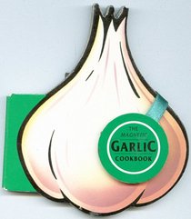 The Magnetic Garlic Cookbook (The Magnet Gourmet)