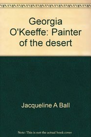 Georgia O'Keeffe: Painter of the desert