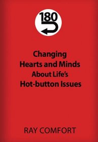 180: Changing Hearts and Minds About Life's Hot-button Issues