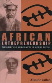 African Entrepreneurship: Muslim Fula Merchants in Sierra Leone (Ohio RIS Africa Series)