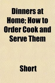 Dinners at Home; How to Order Cook and Serve Them