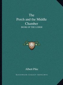 The Porch and the Middle Chamber: BOOK OF THE LODGE