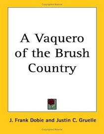 A Vaquero Of The Brush Country