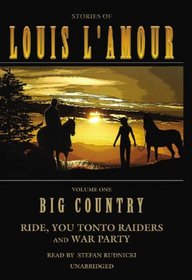 Big Country: Stories of Louis Lamour: Ride, You Tonto Raiders and War Party