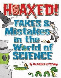 Hoaxed!: Fakes and Mistakes in the World of Science