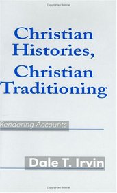 Christian Histories, Christian Traditioning: Rendering Accounts