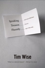Speaking Treason Fluently: Anti-Racist Reflections From an Angry White Male