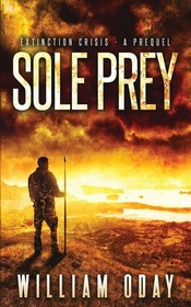 Sole Prey: A Survival Thriller Prequel Novella (Extinction Crisis)