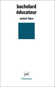 Bachelard educateur (L'Educateur) (French Edition)