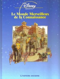 Le Monde Merveilleux De La Connaissance: L' Histoire Ancienne (French Text) (Disney Presente)