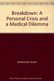 Breakdown: A personal crisis and a medical dilemma