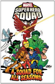 Super Hero Squad Volume 3: A Squad for All Seasons (Marvel Super Hero Squad)
