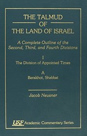 The Talmud of the Land of Israel: A Complete Outline of the Second, Third & Fourth Divisions