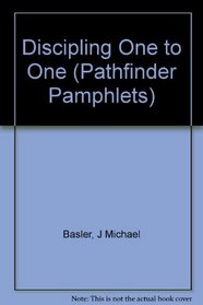 Disciplining One to One: Helping People to Know and Follow Jesus (Pathfinder Pamphlets Series)