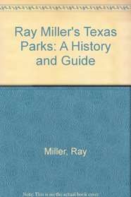 Ray Miller's Texas Parks: A History and Guide (Eyes of Texas Travel Guides Series)