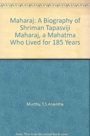 Maharaj: A Biography of Shriman Tapasviji Maharaj, a Mahatma Who Lived for 185 Years