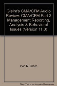 Gleim's CMA/CFM Audio Review: CMA/CFM Part 3 Management Reporting, Analysis & Behavioral Issues (Version 11.0)