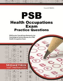 PSB Health Occupations Exam Practice Questions: PSB Practice Tests & Review for the Psychological Services Bureau, Inc (PSB) Health Occupations Exam