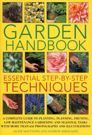 Garden Handbook: A complete guide to planting, planning, pruning, low-maintenance gardening and seasonal tasks with more than 650 photographs and illustrations