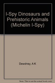 I-Spy Dinosaurs and Prehistoric Animals (Michelin I-Spy)