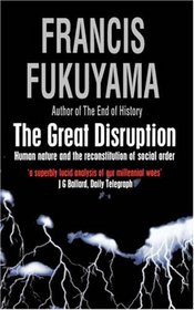 The Great Disruption:  Human Nature and the Reconstitution of Social Order