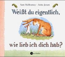 Weisst Du Eigentlich, Wir Lieb Ich Dich Hab? / Guess How Much I Love You?