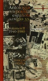 Antologia de la poesia espanola del siglo XX, vol. 2, 1940-1980 (35th Aniversario Clasicos Castalia) (Spanish Edition)