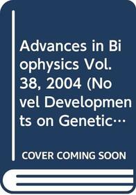 Advances in Biophysics Vol. 38, 2004 (Novel Developments on Genetic Recombination: DNA Double-Strand Break and DNA End-Joining, 38)