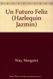 Un Futuro Feliz (Harlequin Jazmin (Spanish)) (Spanish Edition)