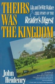 Their's Was the Kingdom: Lila and Dewitt Wallace and the Story of the Reader's Digest