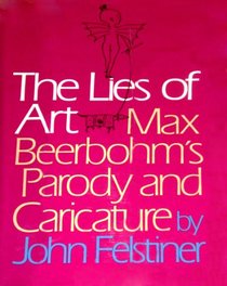 The Lies of Art: Max Beerbohm's Parody and Caricature