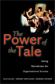 The Power of the Tale : Using Narratives for Organisational Success