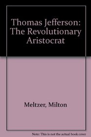 Thomas Jefferson: The Revolutionary Aristocrat
