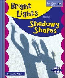 Bright Lights and Shadowy Shapes (Spyglass Books)