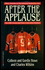 After the Applause : Ten NHL Greats and Their Lives After Hockey