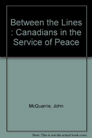 Between the Lines: Canadians in the Service of Peace