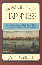 Pursuits of Happiness: The Social Development of Early Modern British Colonies and the Formation of American Culture